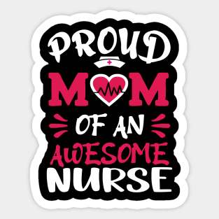 Proud mom of an awesome nurse Sticker